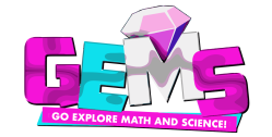 GEMS: Go explore math and science!